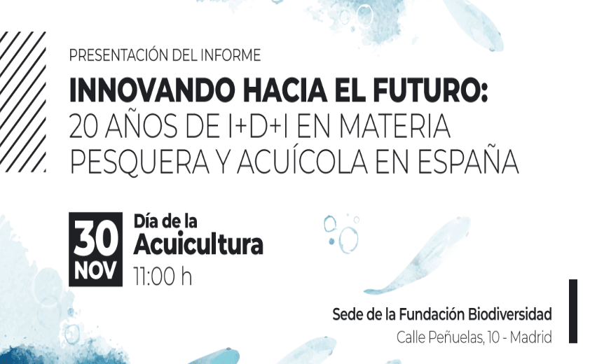 30 de noviembre Día de la Acuicultura – Presentación del informe «Innovando hacia el futuro: 20 años de I+D+i en materia pesquera y acuícola en España»