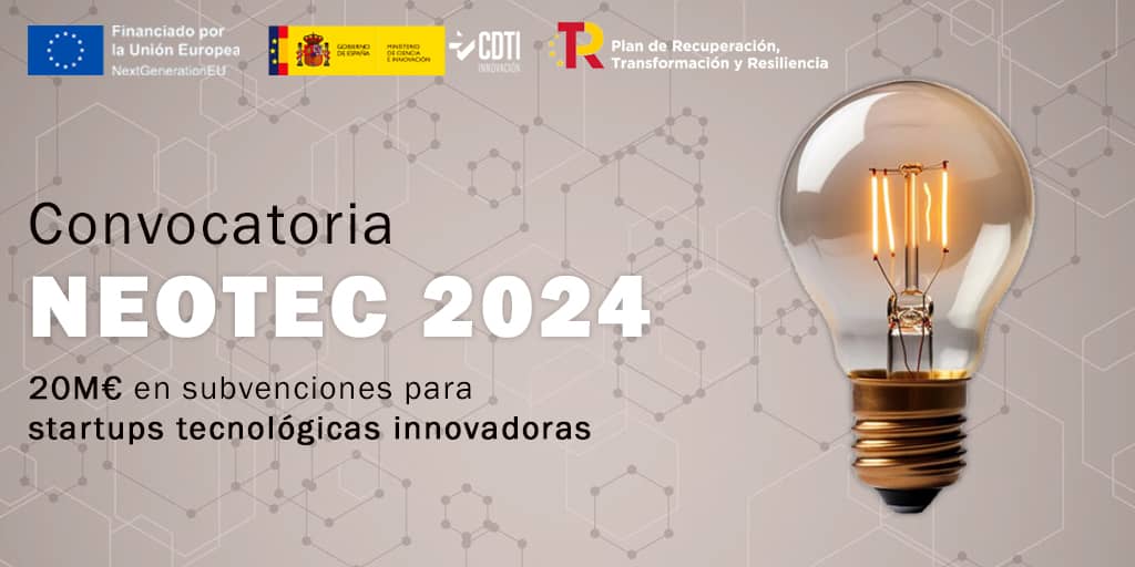 Convocatoria NEOTEC 2024 para startups tecnológicas innovadoras
